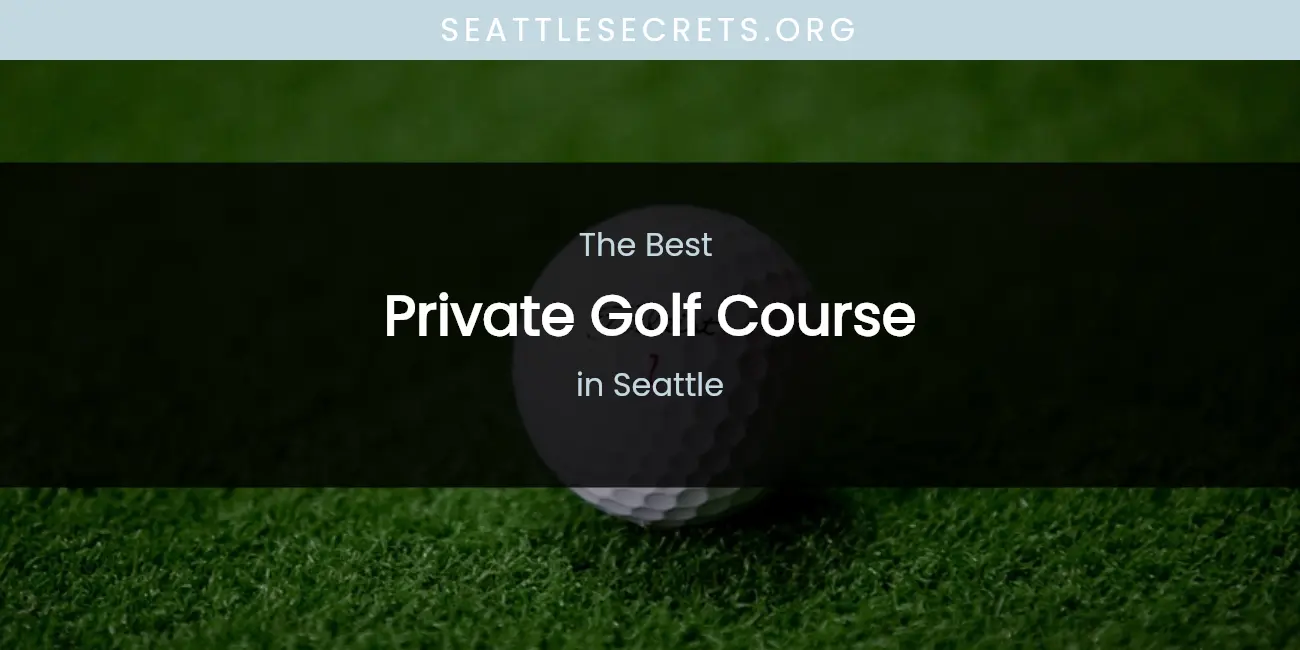 Seattle's Best Private Golf Course featured