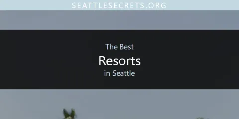 The Best Resorts in Seattle List