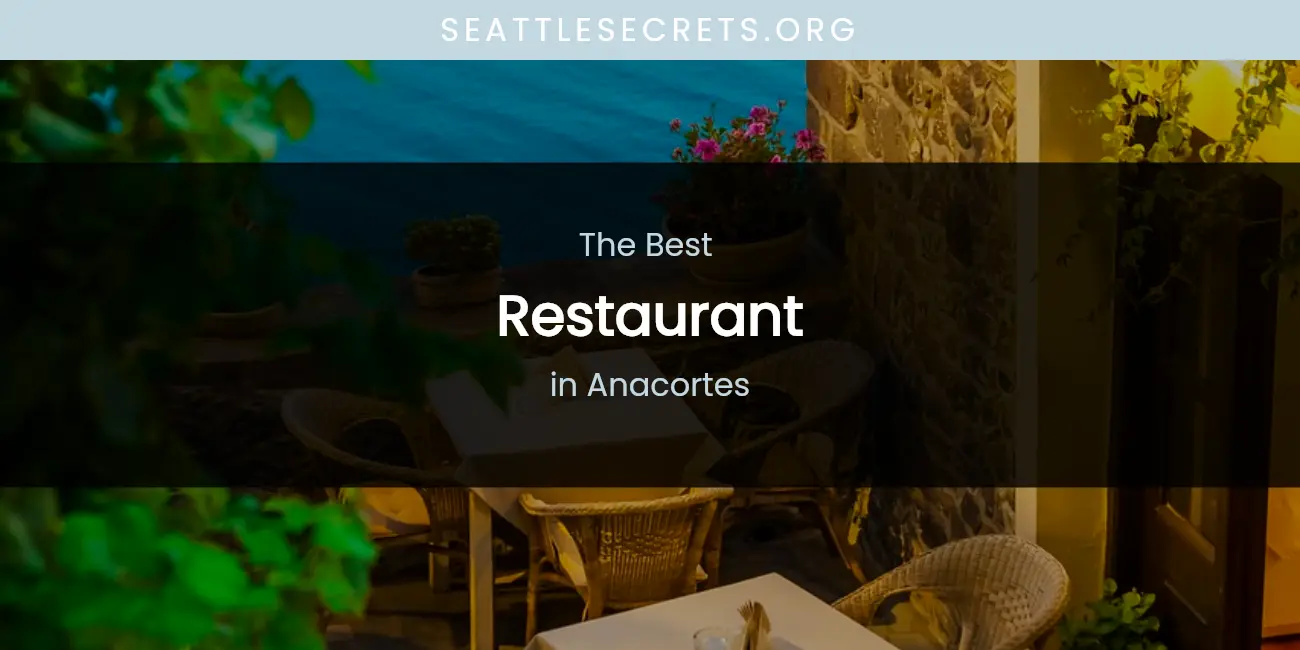 The Absolute Best Restaurant in Anacortes featured