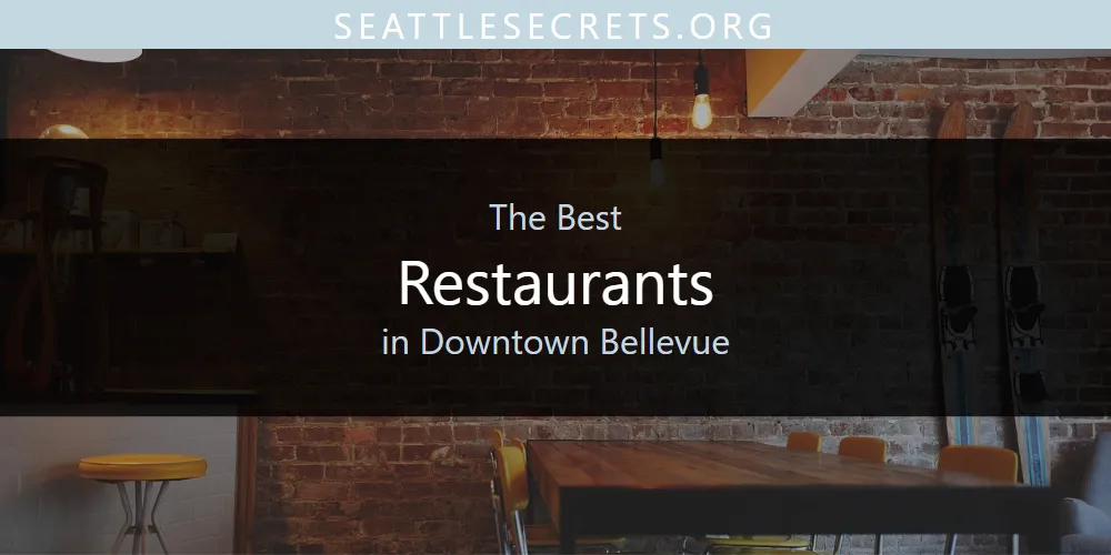 Best Restaurants in Downtown Bellevue: Our Expert Picks for 2026