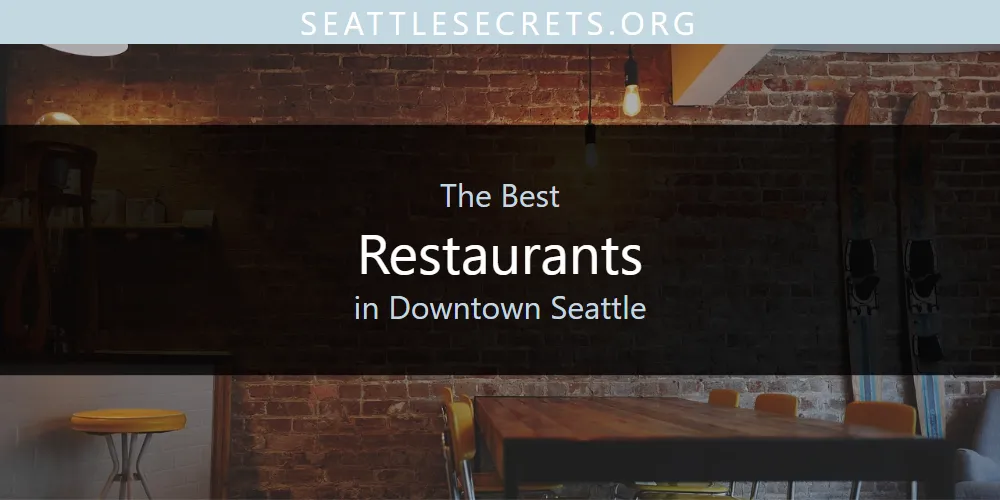 Best Restaurants in Downtown Seattle: Complete Guide (2026)