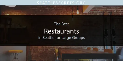 Seattle for Large Groups' Best Restaurants Spots
