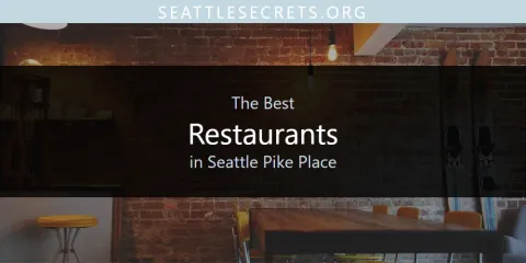 The Best Restaurants in Seattle Pike Place List