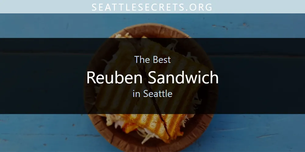 Best Reuben Sandwich in Seattle: Complete Guide (2026)
