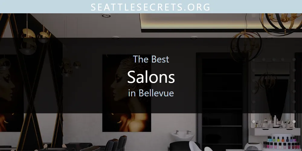 Best Salons in Bellevue: Complete Guide (2026)