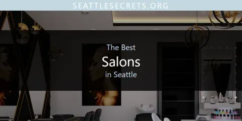Best Salons in Seattle: Our Expert Picks