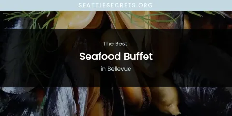 The Absolute Best Seafood Buffet in Bellevue
