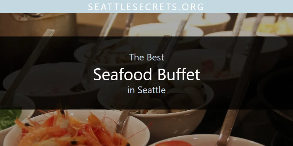 Seattle's Best Seafood Buffet [Updated 2025]