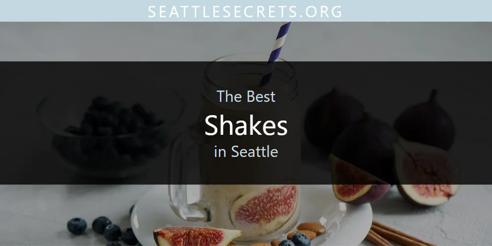 The Top-Rated Shakes in Seattle for 2026