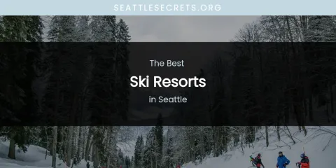 Seattle's Best Ski Resorts