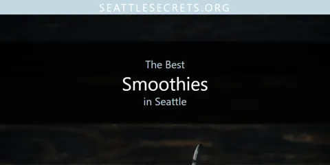 The Top-Rated Smoothies in Seattle