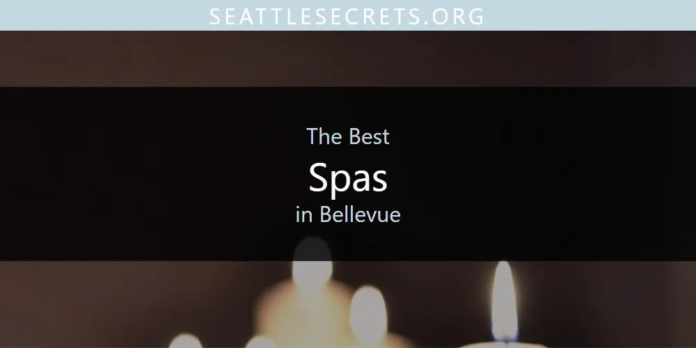 2026 Guide to Best Spas in Bellevue
