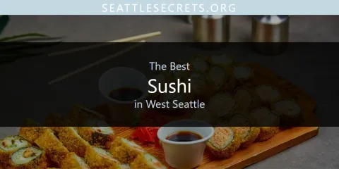 Best Sushi in West Seattle: Ultimate Guide