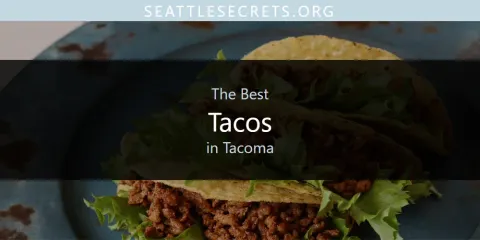 The Top-Rated Tacos in Tacoma