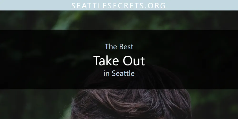 Seattle's Best Take Out [Updated 2025]