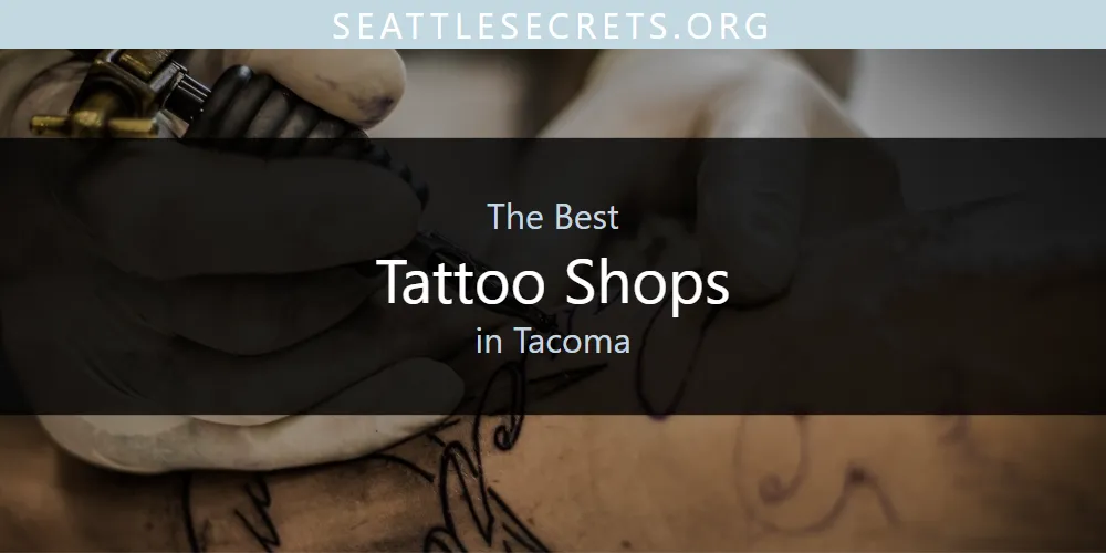 Best Tattoo Shops in Tacoma: 2026 Ultimate Guide