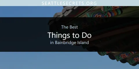 The Best Things to Do in Bainbridge Island