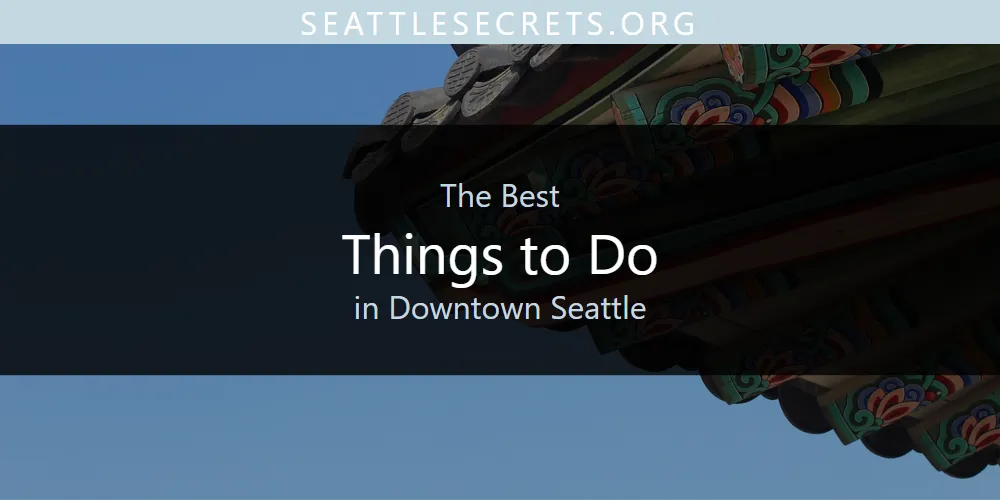 The Best Things to Do in Downtown Seattle
