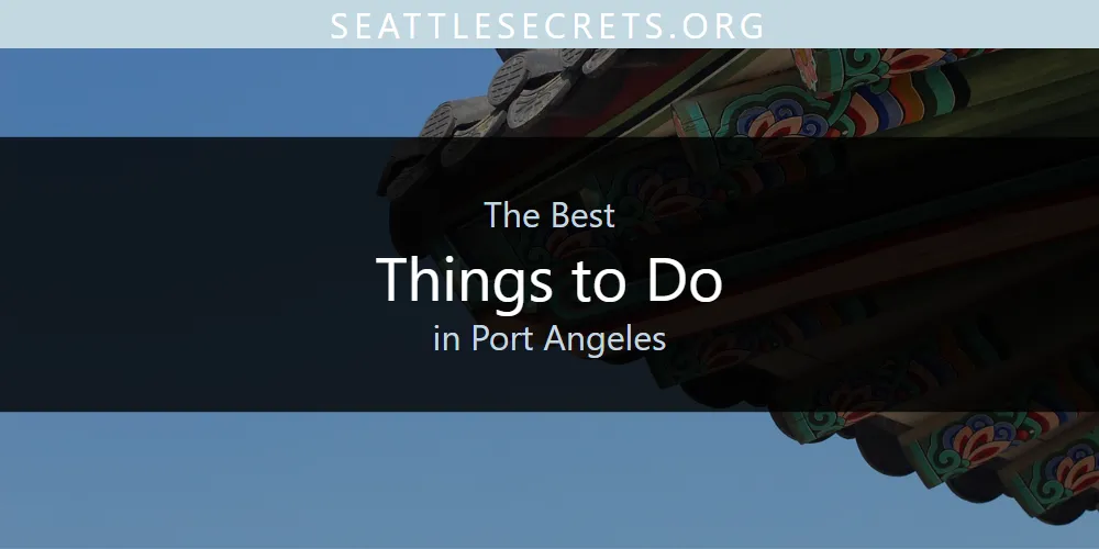 Port Angeles' Best Things to Do [Updated 2025]