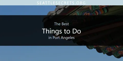 The Best Things to Do in Port Angeles