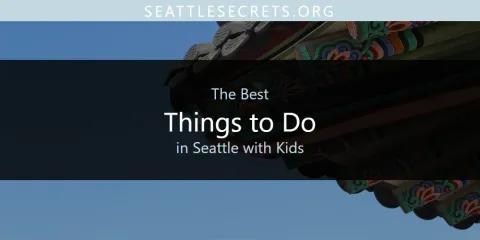 The Best Things to Do in Seattle with Kids List