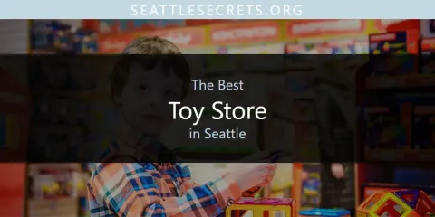 The Top-Rated Toy Store in Seattle
