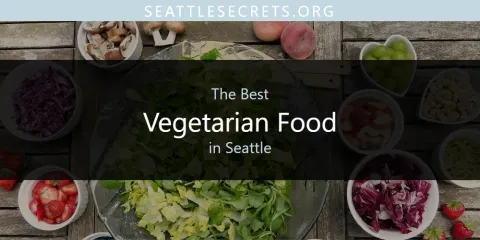 Seattle's Best Vegetarian Food Spots
