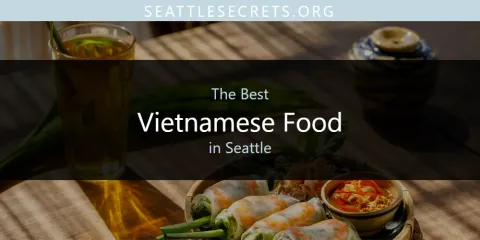 The Best Vietnamese Food in Seattle
