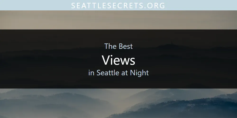 2026 Guide to Best Views in Seattle at Night