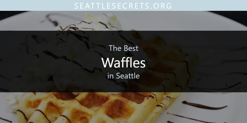 Seattle's Best Waffles [Updated 2025]